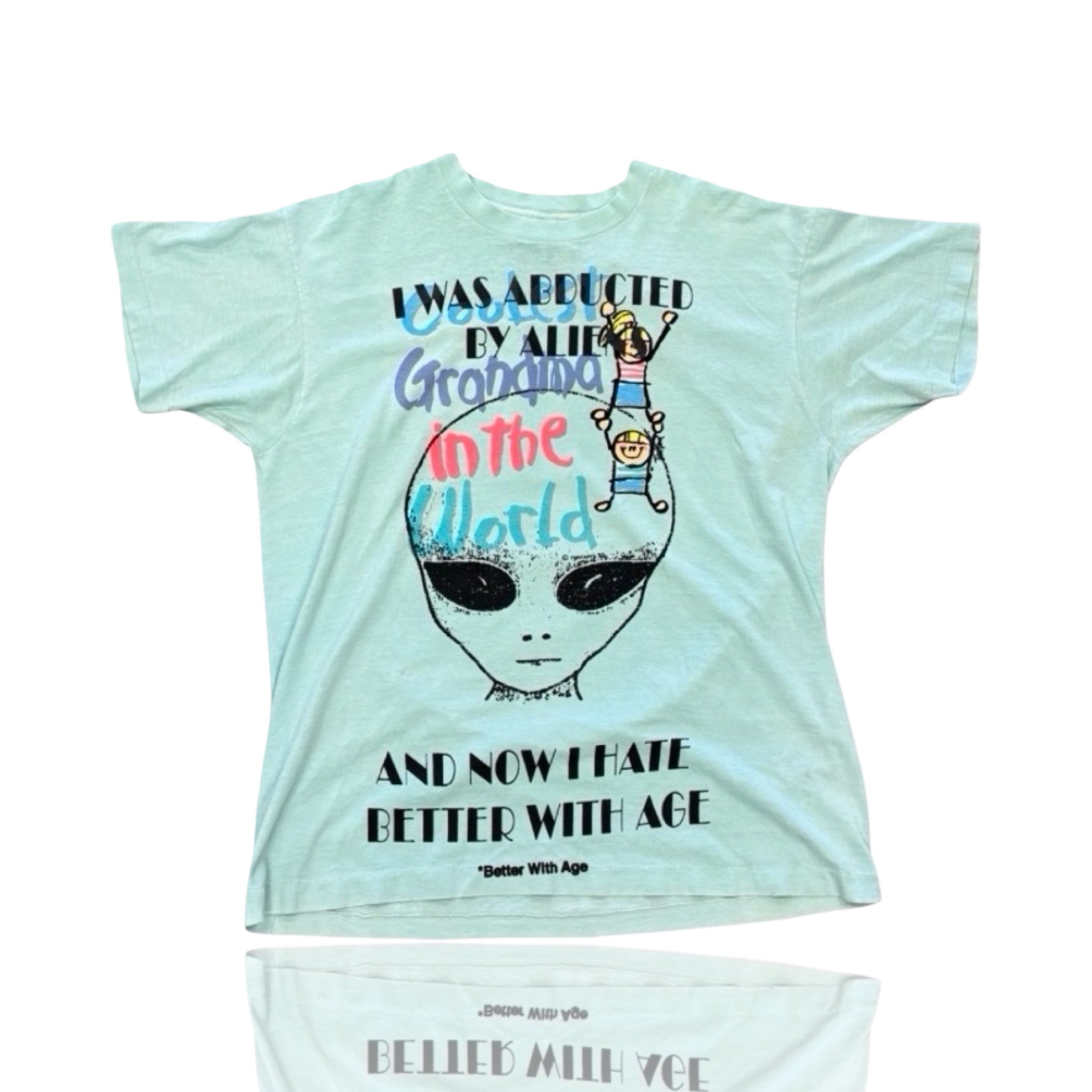 *Better With Age Abducted T-Shirt Tiffany