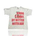 *Better With Age $1,000 Off-White Tee
